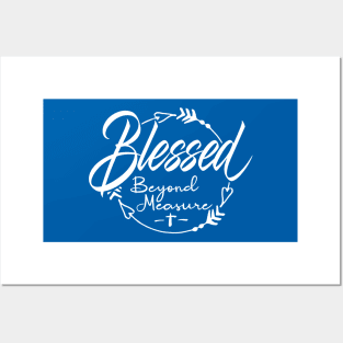 Blessed Beyond Measure Posters and Art